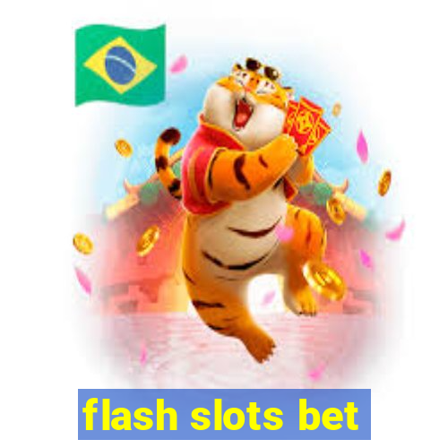 flash slots bet